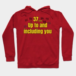 37, Up To And Including You Hoodie